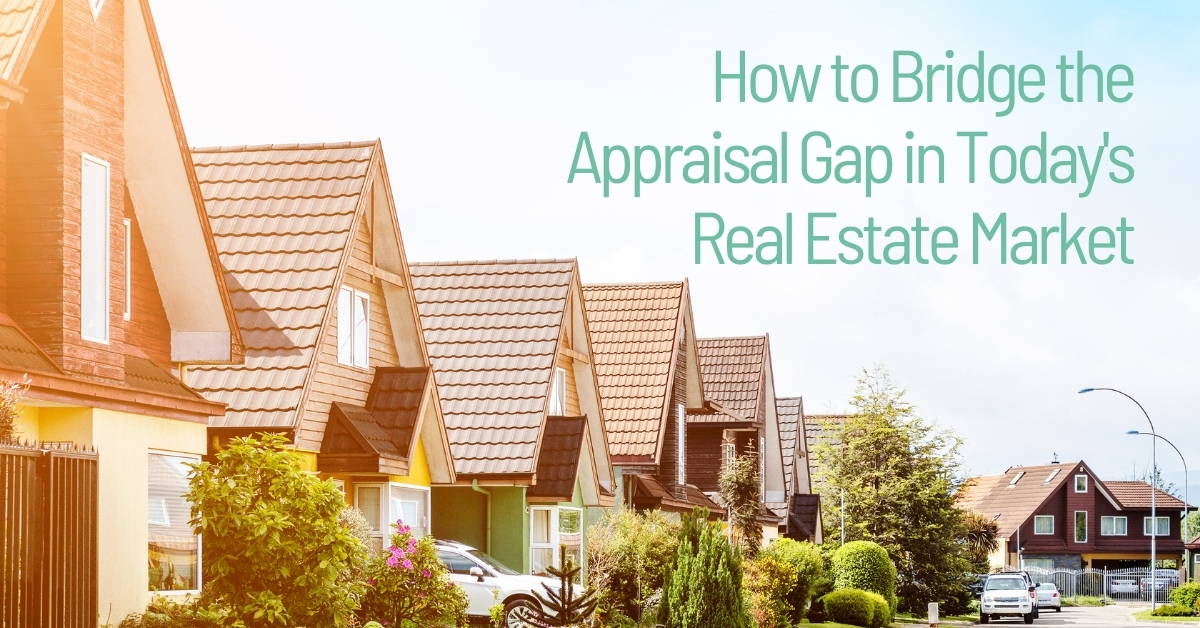 How to Bridge the Appraisal Gap in Today’s Real Estate Market,Steve Singleton