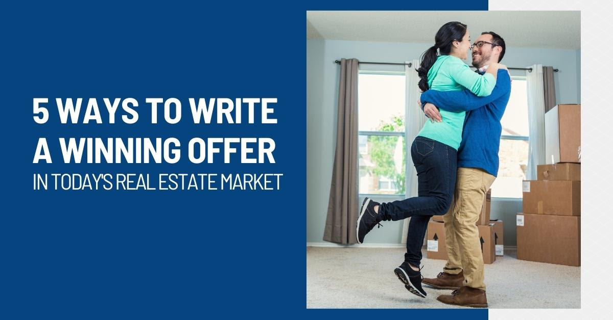 5 Ways to Write a Winning Offer in Today’s Real Estate Market,Steve Singleton